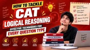 How to Tackle CAT Logical Reasoning: Effective Techniques for Every Question Type