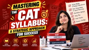 Mastering the CAT Syllabus: A Strategic Approach for Success