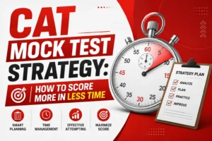 CAT Mock Test Strategy: How to Score More in Less Time