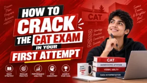 How to Crack the CAT Exam in Your First Attempt