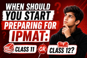 When Should You Start Preparing for IPMAT: Class 11 or Class 12?
