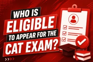 Who Is Eligible to Appear for the CAT Exam?